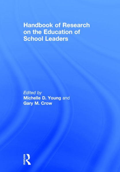 Handbook Of Research On The Education Of School Leaders