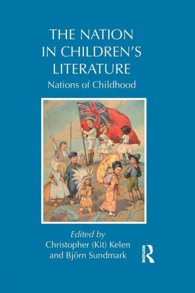 The Nation In Children's Literature: Nations Of Childhood (Children's Literature And Culture)