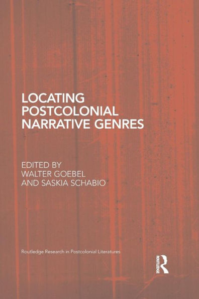 Locating Postcolonial Narrative Genres (Routledge Research In Postcolonial Literatures)