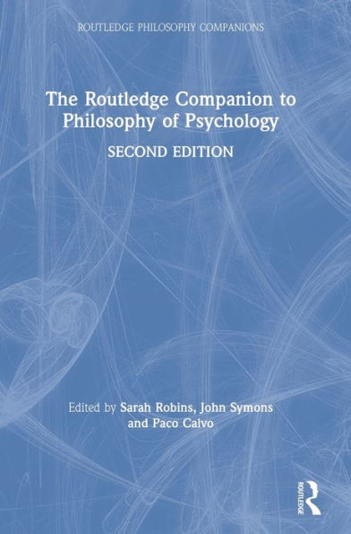 The Routledge Companion To Philosophy Of Psychology (Routledge Philosophy Companions)