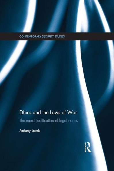 Ethics And The Laws Of War (Contemporary Security Studies)