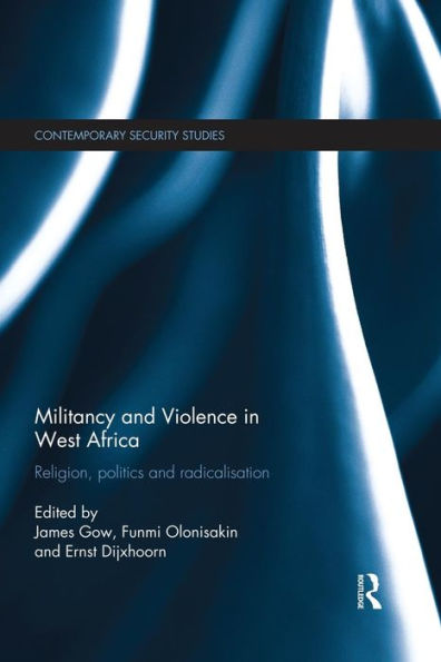 Militancy And Violence In West Africa (Contemporary Security Studies)
