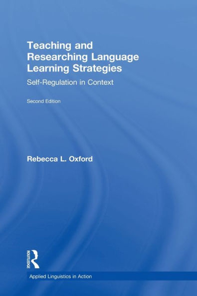 Teaching And Researching Language Learning Strategies: Self-Regulation In Context, Second Edition (Applied Linguistics In Action)