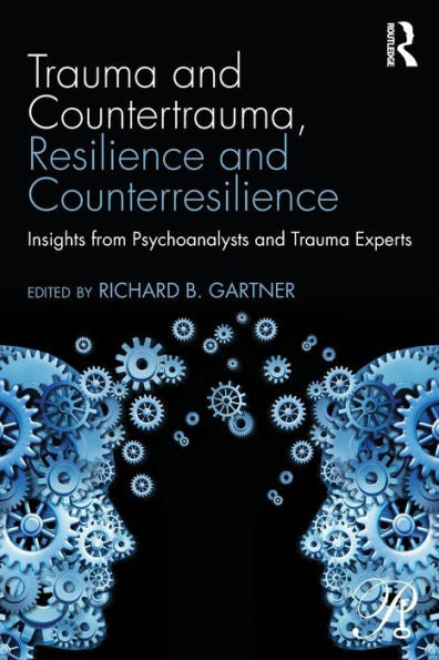 Trauma And Countertrauma, Resilience And Counterresilience (Psychoanalysis In A New Key Book Series)