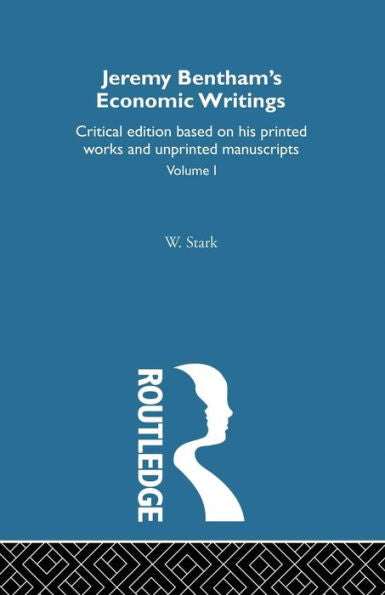 Jeremy Bentham's Economic Writings: Volume One
