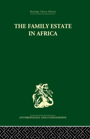 The Family Estate In Africa: Studies In The Role Of Property In Family Structure And Lineage Continuity