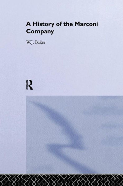 A History Of The Marconi Company 1874-1965