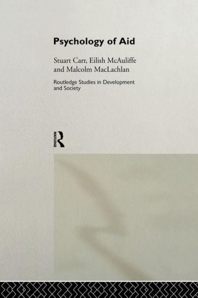 Psychology Of Aid (Routledge Studies In Development And Society)