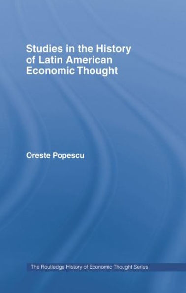 Studies In The History Of Latin American Economic Thought (The Routledge History Of Economic Thought)