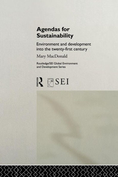 Agendas For Sustainability (Routledge/Sei Global Environment And Development Series)