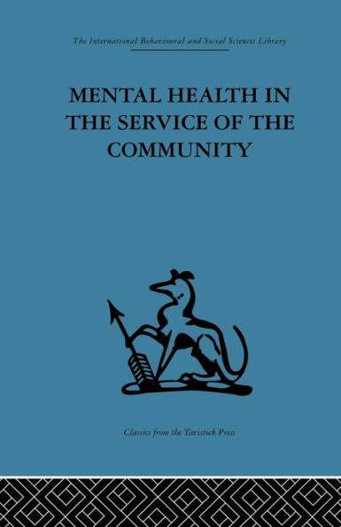 Mental Health In The Service Of The Community: Volume Three Of A Report Of An International And Interprofessional Study Group Convened By The World Federation For Mental Health