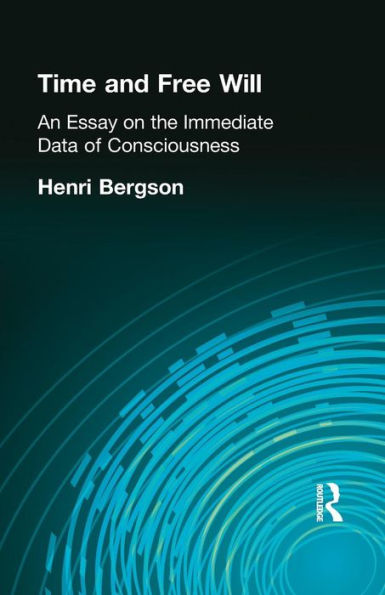 Time And Free Will: An Essay On The Immediate Data Of Consciousness