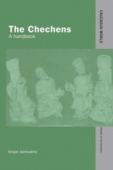 The Chechens (Caucasus World: Peoples Of The Caucasus)