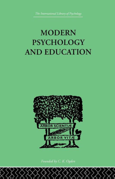 Modern Psychology And Education: A Text-Book Of Psychology For Students In Training Colleges And