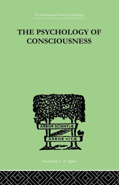 The Psychology Of Consciousness (International Library Of Psychology)