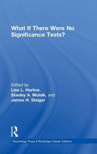 What If There Were No Significance Tests?: Classic Edition (Multivariate Applications Series)