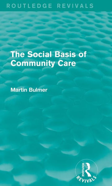 The Social Basis Of Community Care (Routledge Revivals)