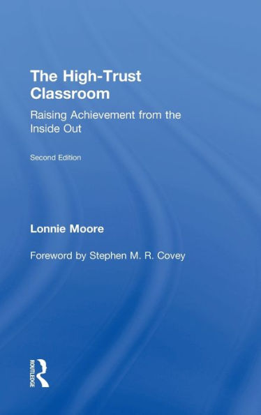 The High-Trust Classroom: Raising Achievement From The Inside Out