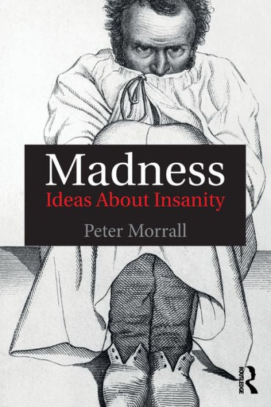 Madness: Ideas About Insanity