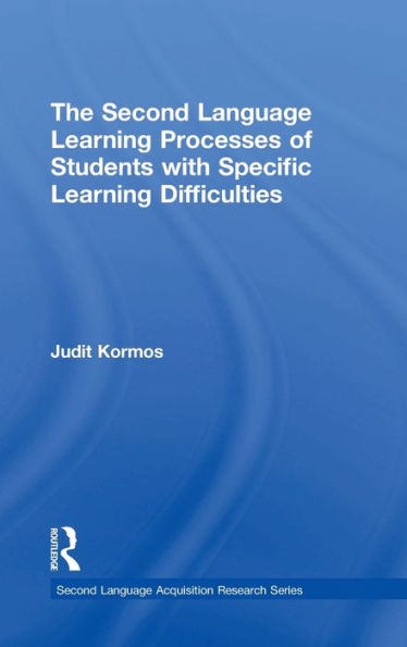 The Second Language Learning Processes Of Students With Specific Learning Difficulties (Second Language Acquisition Research Series)