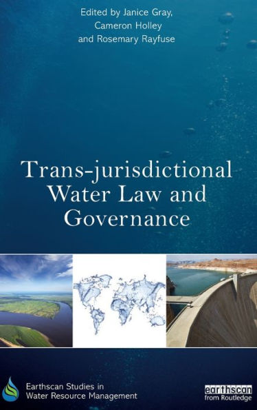 Trans-Jurisdictional Water Law And Governance (Earthscan Studies In Water Resource Management)