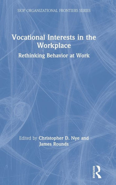 Vocational Interests In The Workplace: Rethinking Behavior At Work (Siop Organizational Frontiers Series)