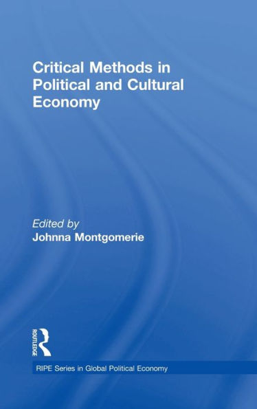 Critical Methods In Political And Cultural Economy (Ripe Series In Global Political Economy)
