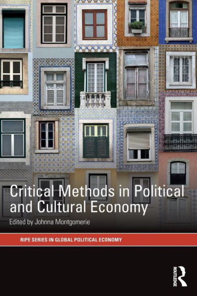 Critical Methods In Political And Cultural Economy (Ripe Series In Global Political Economy)
