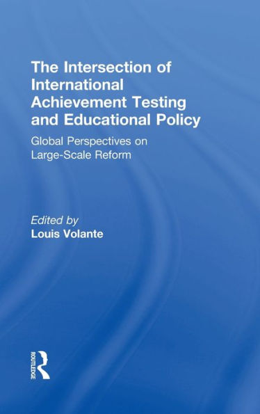 The Intersection Of International Achievement Testing And Educational Policy: Global Perspectives On Large-Scale Reform