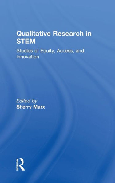 Qualitative Research In Stem: Studies Of Equity, Access, And Innovation