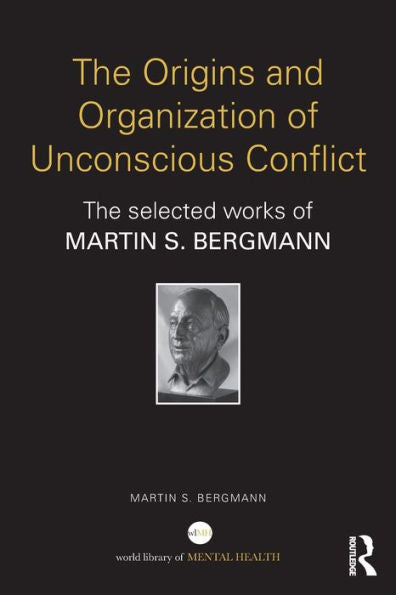 The Origins And Organization Of Unconscious Conflict (World Library Of Mental Health)