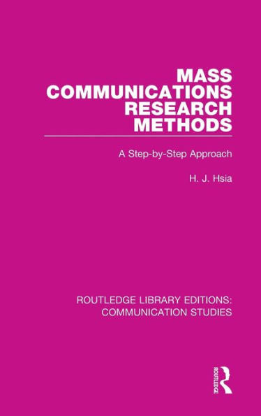Mass Communications Research Methods: A Step-By-Step Approach (Routledge Library Editions: Communication Studies)