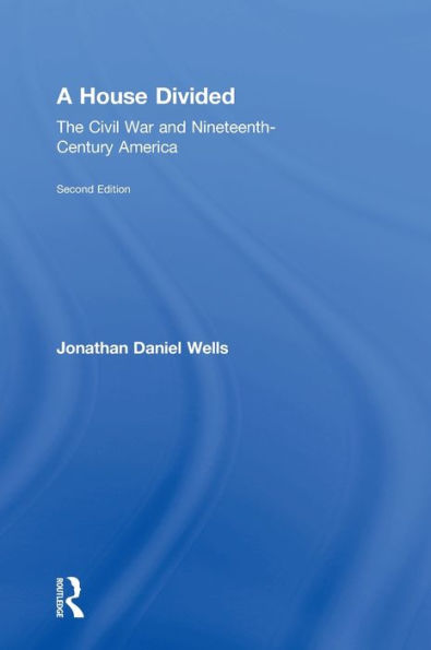 A House Divided: The Civil War And Nineteenth-Century America
