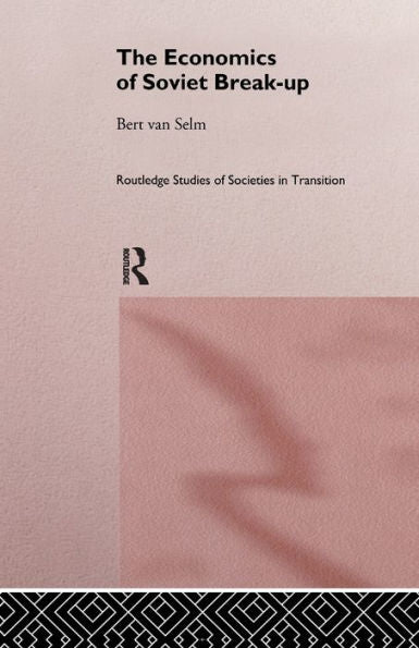 The Economics Of Soviet Breakup (Routledge Studies Of Societies In Transition)