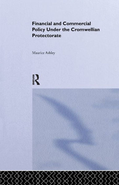 Financial And Commercial Policy Under The Cromwellian Protectorate