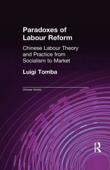 Paradoxes Of Labour Reform (Chinese Worlds)
