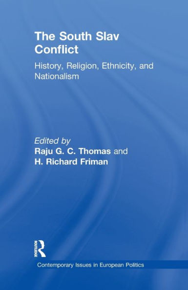 The South Slav Conflict: History, Religion, Ethnicity, And Nationalism (Contemporary Issues In European Politics)