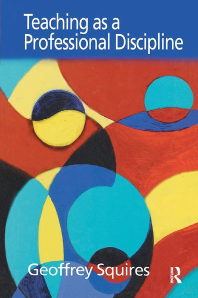 Teaching As A Professional Discipline: A Multi-Dimensional Model