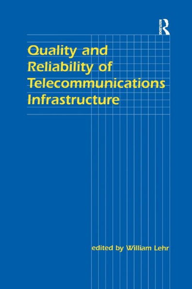 Quality And Reliability Of Telecommunications Infrastructure (Lea Telecommunications Series)
