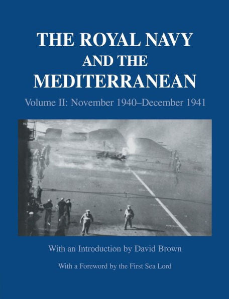 The Royal Navy And The Mediterranean: Vol.Ii: November 1940-December 1941 (Naval Staff Histories)