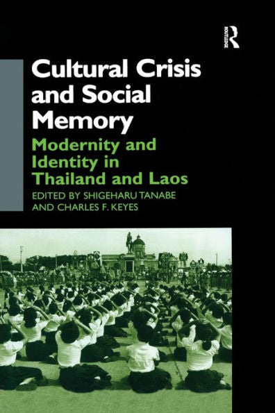 Cultural Crisis And Social Memory: Modernity And Identity In Thailand And Laos (Anthropology Of Asia)