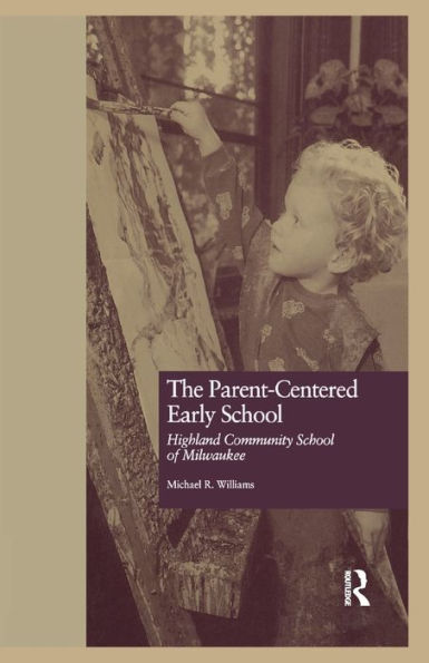 The Parent-Centered Early School (Studies In Education And Culture)