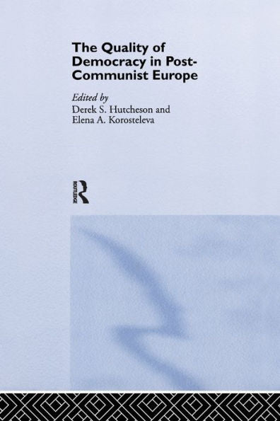 The Quality Of Democracy In Post-Communist Europe