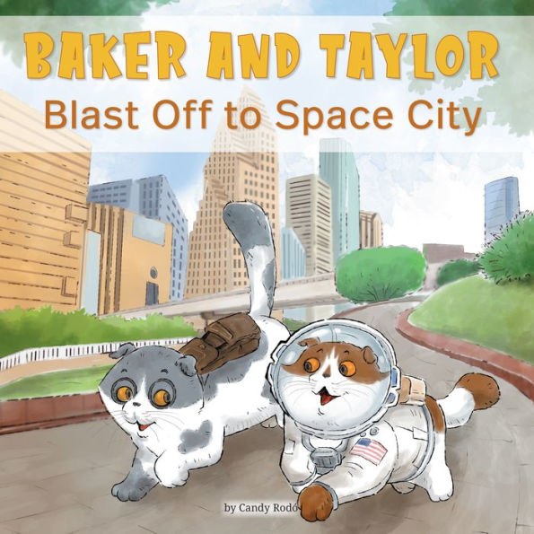 Baker And Taylor: Blast Off To Space City (Baker And Taylor, 4) - 9781223183954