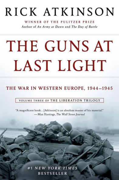 The Guns At Last Light: The War In Western Europe, 1944-1945 (The Liberation Trilogy, 3)