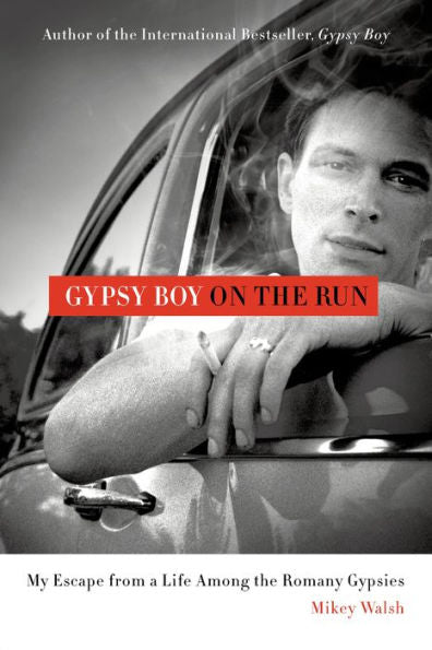 Gypsy Boy On The Run: My Escape From A Life Among The Romany Gypsies