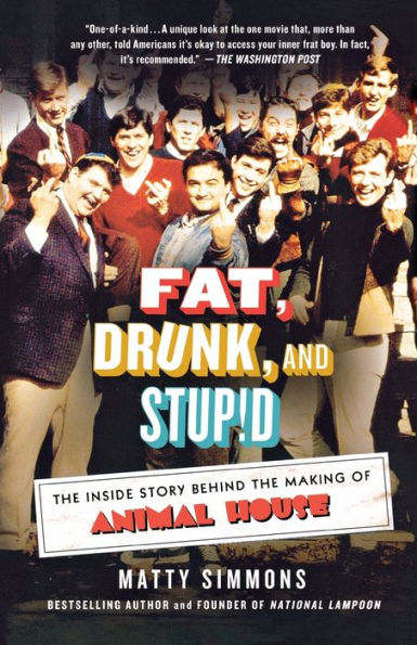 Fat, Drunk, And Stupid: The Inside Story Behind The Making Of Animal House