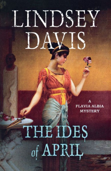The Ides Of April: A Flavia Albia Mystery (Flavia Albia Series, 1)