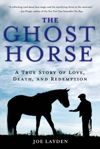 The Ghost Horse: A True Story Of Love, Death, And Redemption