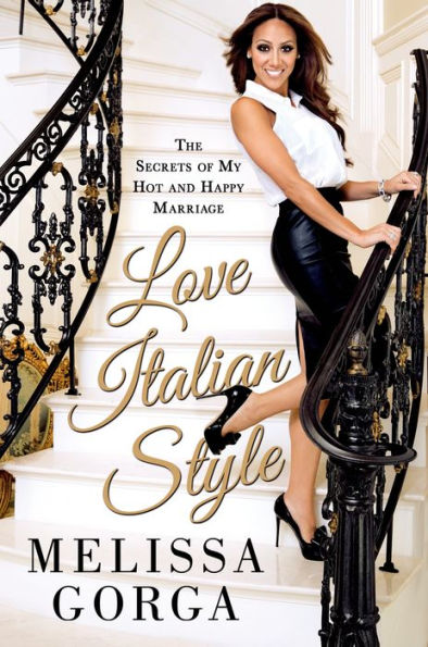 Love Italian Style: The Secrets Of My Hot And Happy Marriage